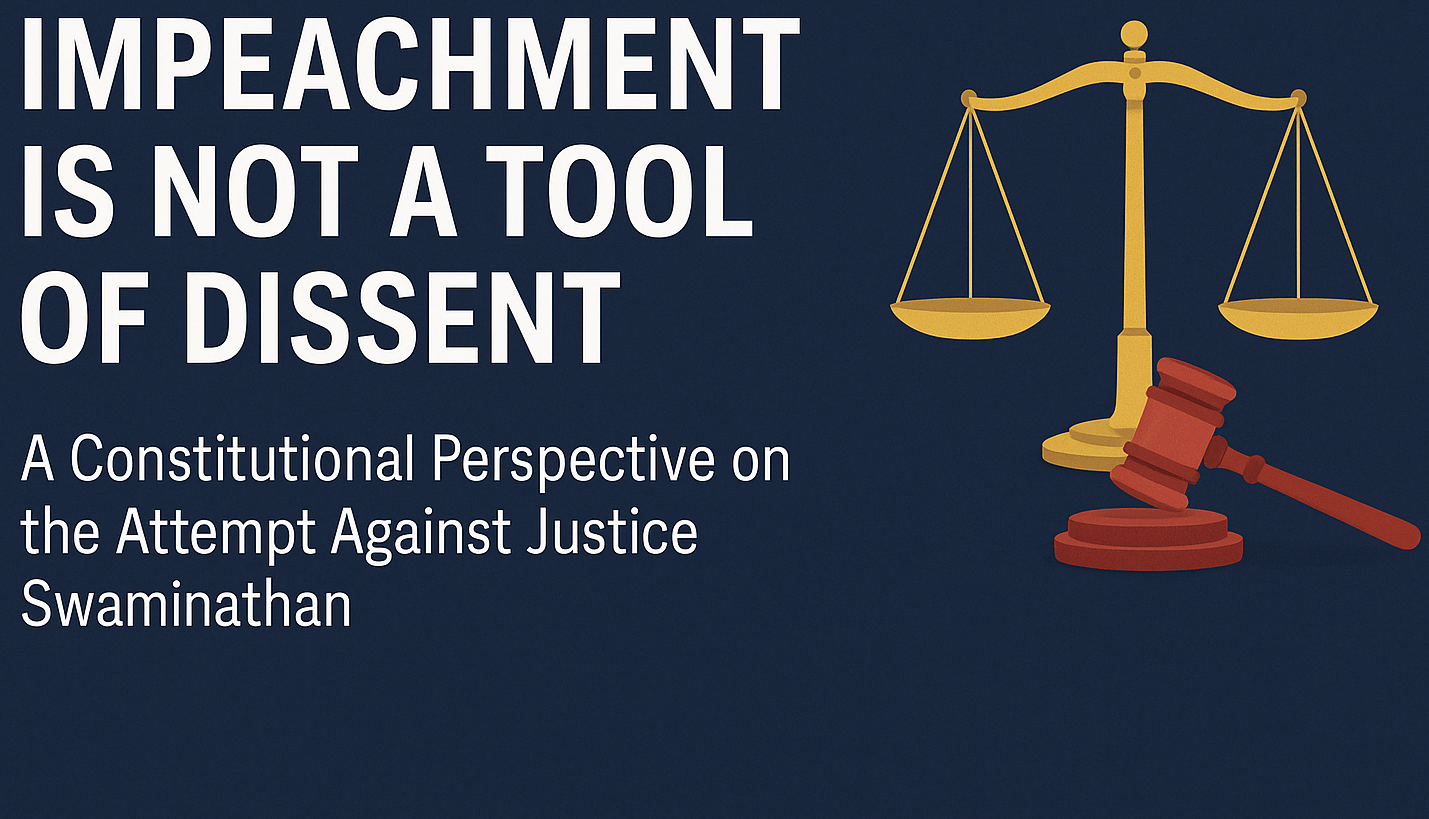 Impeachment Is Not a Tool of Dissent: A Constitutional Perspective on the Attempt Against Justice Swaminathan - Cover Image